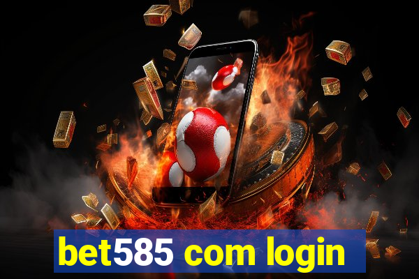 bet585 com login